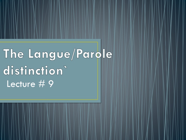 The Langue/Parole Distinction in Linguistics