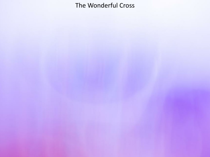 The Wonderful Cross - Songs of Praise