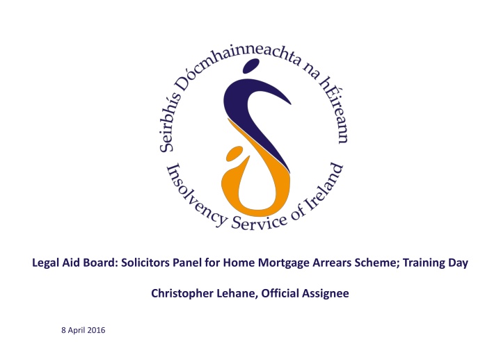 Legal Aid Board: Solicitors Panel for Home Mortgage Arrears Scheme; Training Day Christopher Lehane, Official Assignee