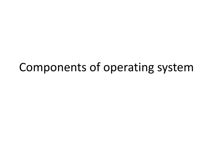 Components of operating system