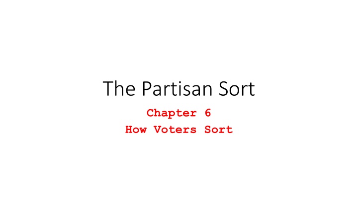 The Partisan Sort: How Voters Sort and the Impact on Ideology Alignment