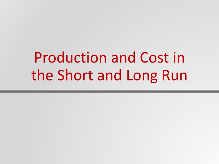 Production and Cost in the Short and Long Run