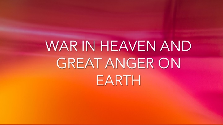 War in Heaven and Great Anger: Biblical Battle between Good and Evil