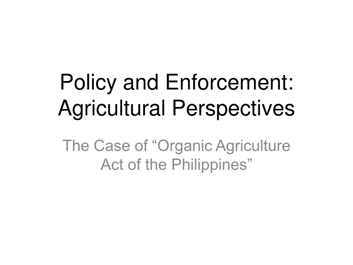 Policy and Enforcement in Agricultural Perspectives: The Case of Organic Agriculture Act