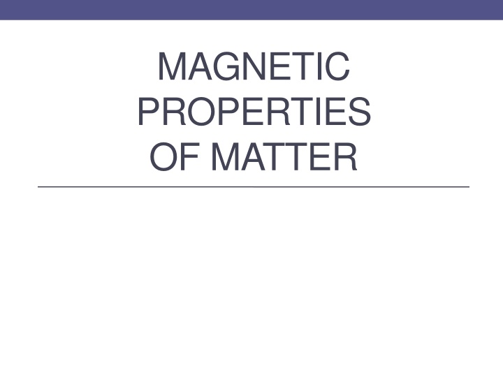 Exploring Magnetic Properties of Matter