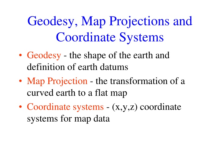 Geodesy, Map Projections and  Coordinate Systems