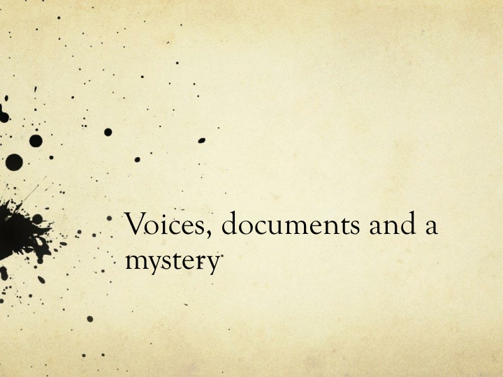Voices, documents and a  mystery