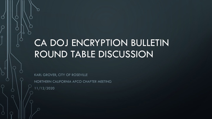 CA DOJ Encryption Bulletin Round Table Discussion with Karl Grover