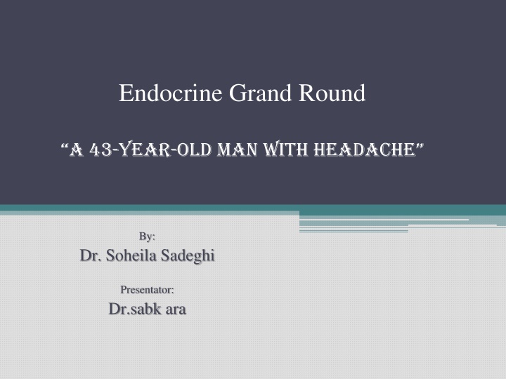 Endocrine Grand Round: 43-Year-Old Man with Headache