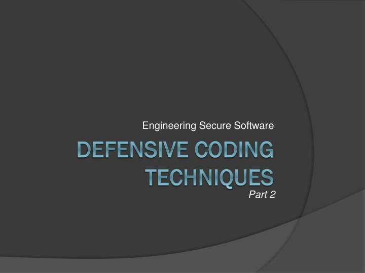 DEFENSIVE CODING  DEFENSIVE CODING  TECHNIQUES TECHNIQUES