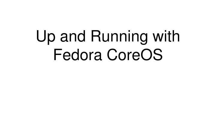 Up and Running with Fedora CoreOS
