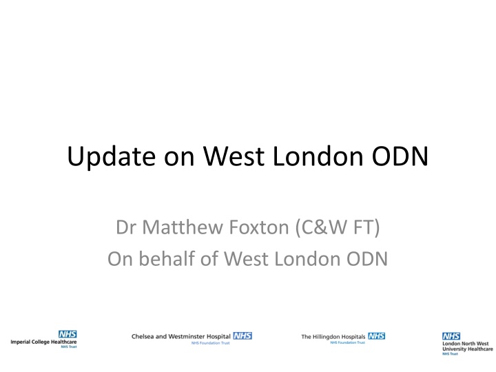 Update on West London ODN