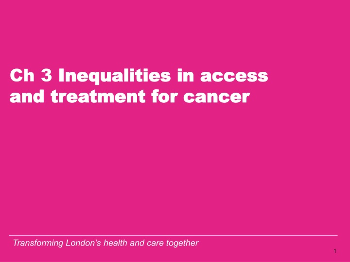 Inequalities in Access and Treatment for Cancer in London