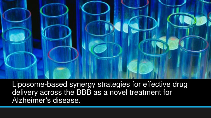 Liposome-based Synergy Strategies for Effective Drug Delivery Across the BBB