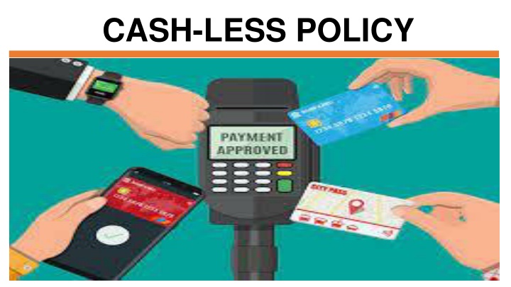 CASH-LESS POLICY