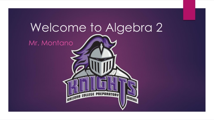Welcome to Algebra 2 with Mr. Montano