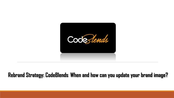 Rebrand Strategy CodeBlends When and how can you update your brand image