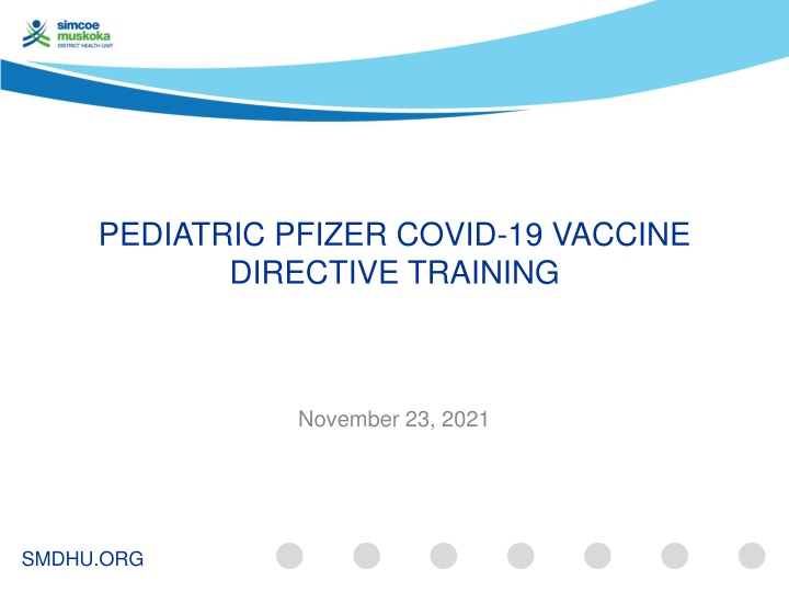 PEDIATRIC PFIZER COVID-19 VACCINE  DIRECTIVE TRAINING