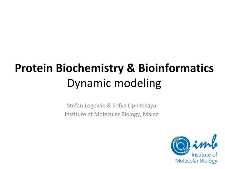 Protein Biochemistry & Bioinformatics Dynamic modeling