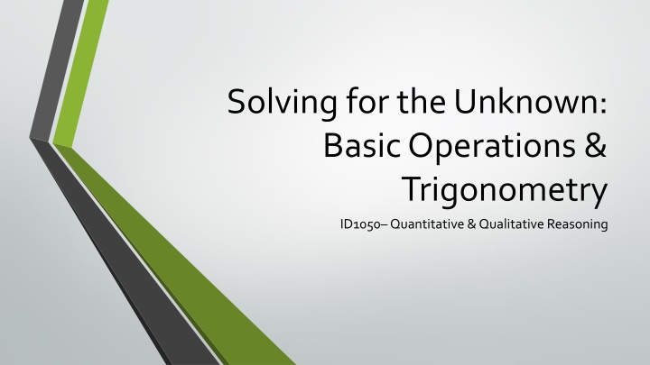 Solving for the Unknown:  Basic Operations &  Trigonometry