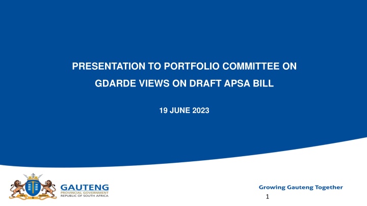 PRESENTATION TO PORTFOLIO COMMITTEE ON  GDARDE VIEWS ON DRAFT APSA BILL