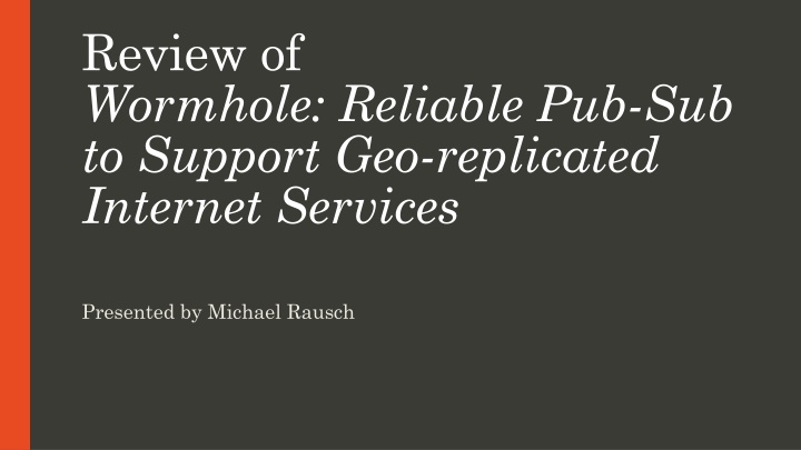 Review of Wormhole: Reliable Pub-Sub for Geo-replicated Internet Services