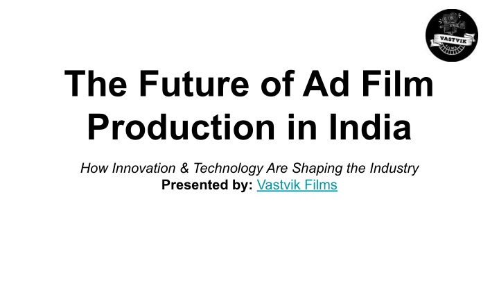 the future of ad film production in india n.w
