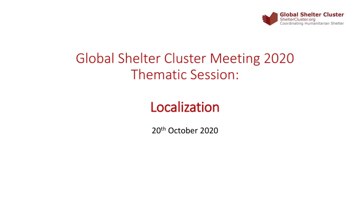 Global Shelter Cluster Meeting 2020 Thematic Session: Localization Overview