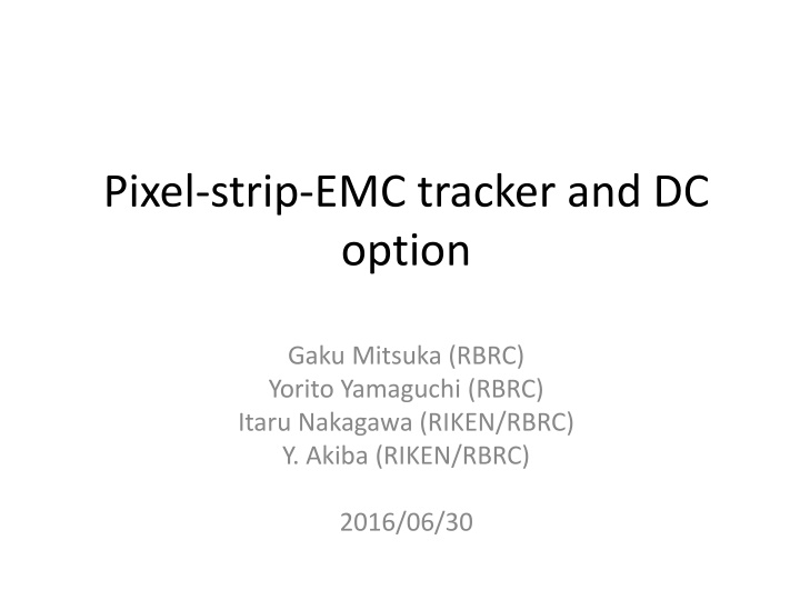 Pixel Strip EMC Tracker and DC Option