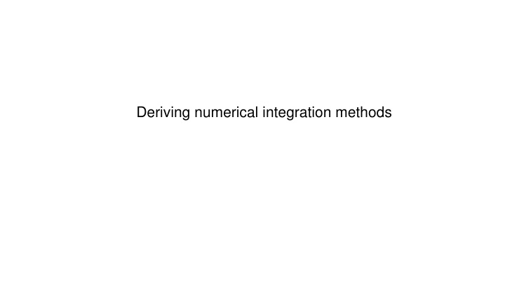 Deriving numerical integration methods