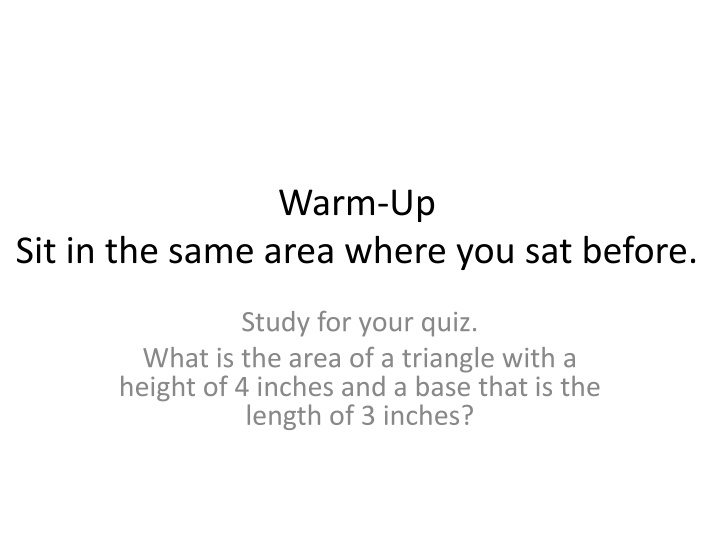 Sit in the same area where you sat before