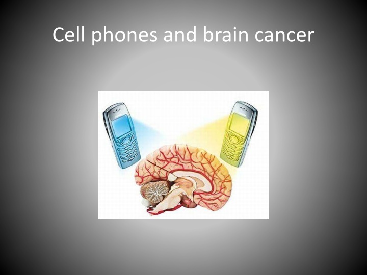 Cell Phones and Brain Cancer: Facts and Recommendations