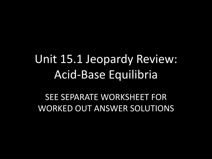 Acid-Base Equilibria Jeopardy Review