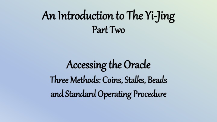 Introduction to The Yi-Jing: Accessing the Oracle - Three Methods: Coins, Stalks, Beads