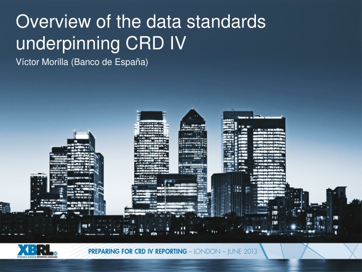 Overview of Data Standards Underpinning CRD IV - Víctor Morilla