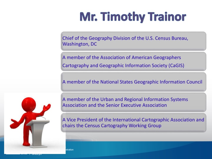 Mr. Timothy Trainor, Chief of the Geography Division, U.S. Census Bureau