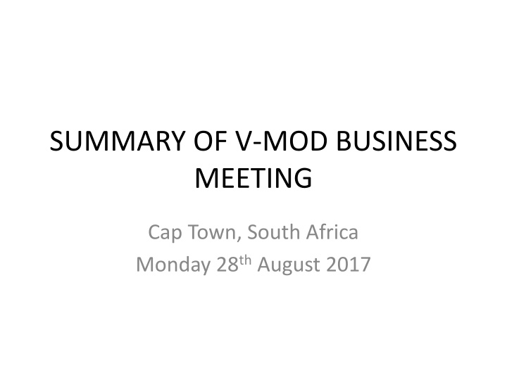 Summary of V-MOD Business Meeting Cap Town South Africa