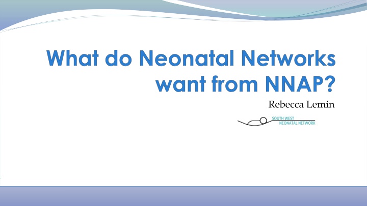 Rebecca Lemin - Manager of South West Neonatal Network