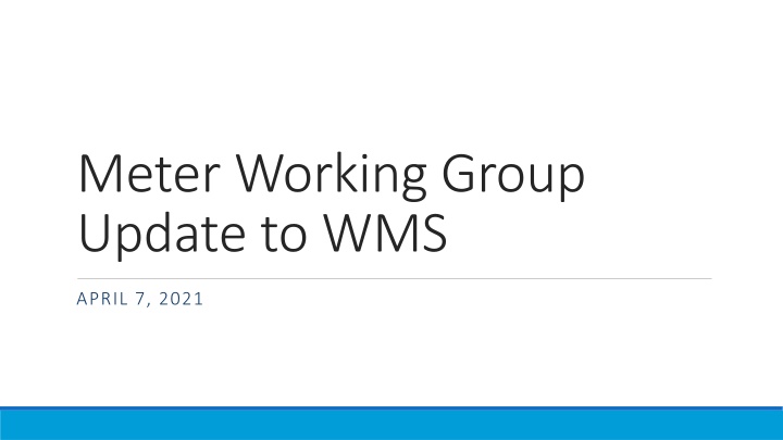 Updates on Meter Working Group and System Changes