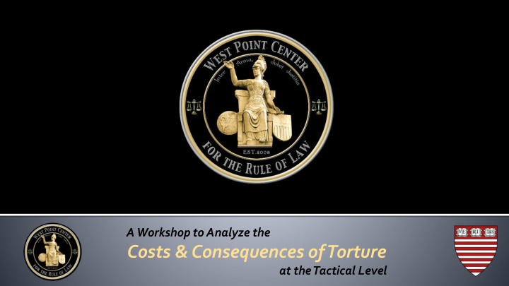 Workshop Analyzing Costs & Consequences of Torture at Tactical Level