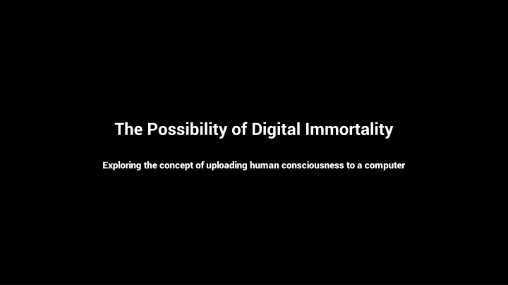 The Possibility of Digital Immortality: Exploring Consciousness Upload