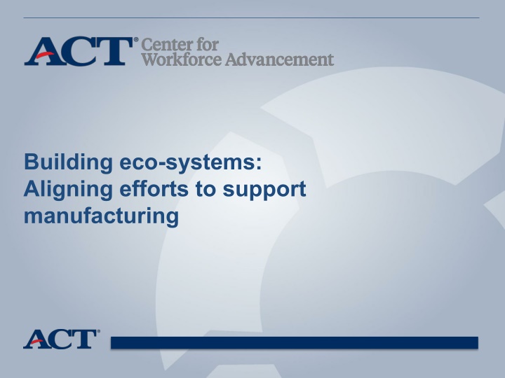 Building eco-systems: Aligning efforts to support manufacturing