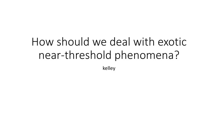Dealing with Exotic Near-Threshold Phenomena