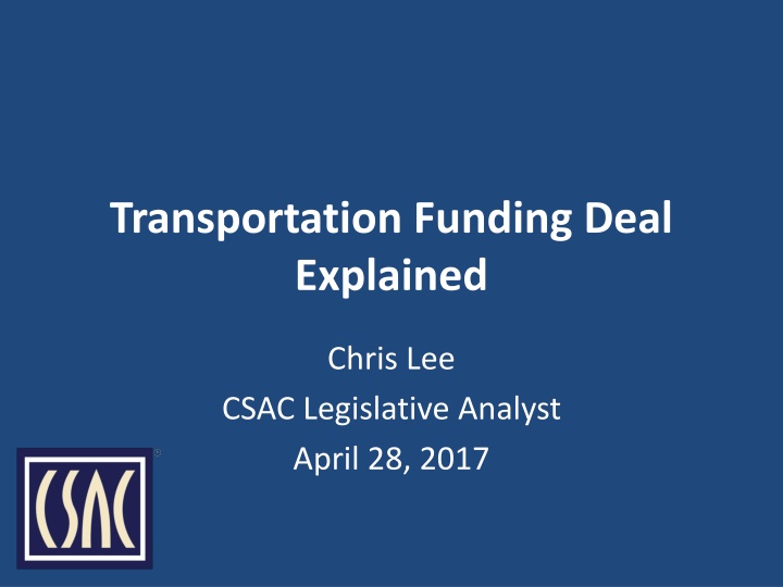 Transportation Funding Deal Explained by Chris Lee - CSAC Legislative Analyst