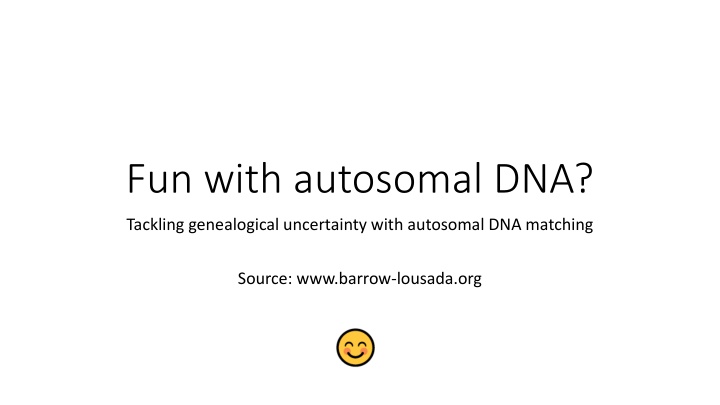Tackling Genealogical Uncertainty with Autosomal DNA Matching