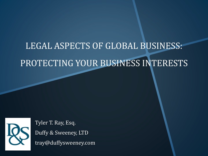 LEGAL ASPECTS OF GLOBAL BUSINESS:  PROTECTING YOUR BUSINESS INTERESTS