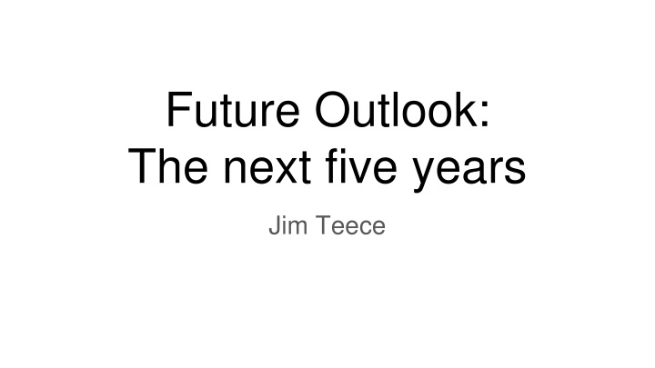 Future Outlook:  The next five years