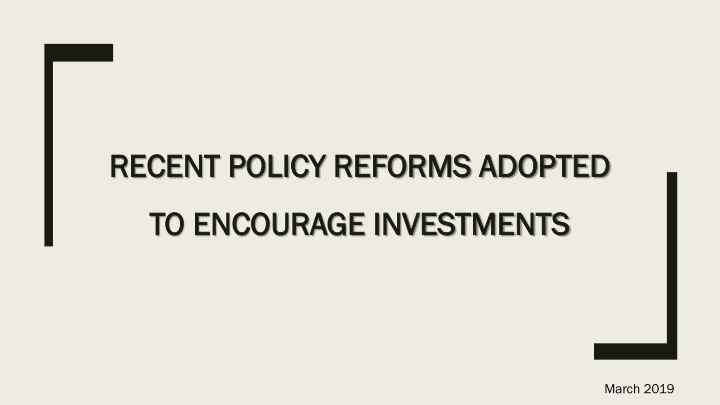 RECENT POLICY REFORMS ADOPTED TO ENCOURAGE INVESTMENTS