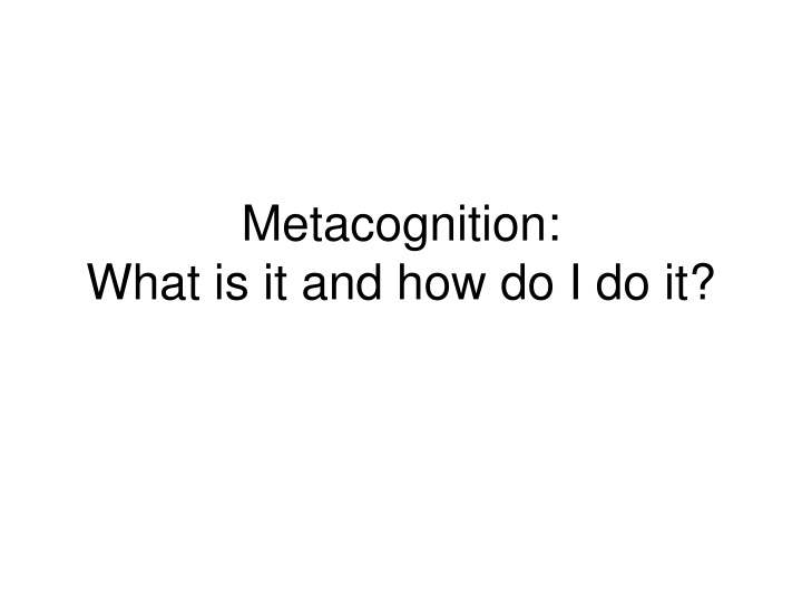 Metacognition: Thinking About How We Learn
