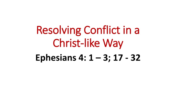 Resolving Conflict in a Christ-like Way - Ephesians 4:1-32